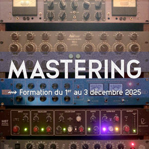 Formation Mastering Formation Mastering - Donnez à vos mixages leur dimension finale et professionnelle